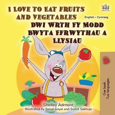Cover for Shelley Admont · I Love to Eat Fruits and Vegetables (English Welsh Bilingual Book for Kids) (Paperback Bog) (2022)