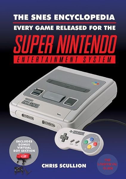 Cover for Chris Scullion · The SNES Encyclopedia: Every Game Released for the Super Nintendo Entertainment System (Hardcover Book) (2020)