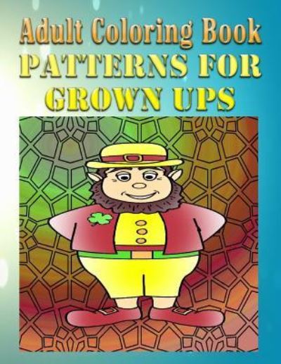 Cover for John Castillo · Adult Coloring Book Patterns For Grown Ups (Paperback Book) (2016)