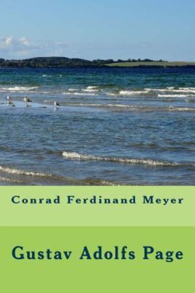 Gustav Adolfs Page - Conrad Ferdinand Meyer - Books - Createspace Independent Publishing Platf - 9781535395830 - July 21, 2016