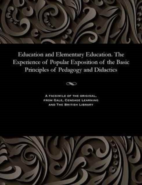 Cover for P U · Education and Elementary Education. the Experience of Popular Exposition of the Basic Principles of Pedagogy and Didactics (Paperback Bog) (1901)