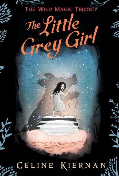 Cover for Celine Kiernan · The Little Grey Girl (The Wild Magic Trilogy, Book Two) (Paperback Book) (2021)