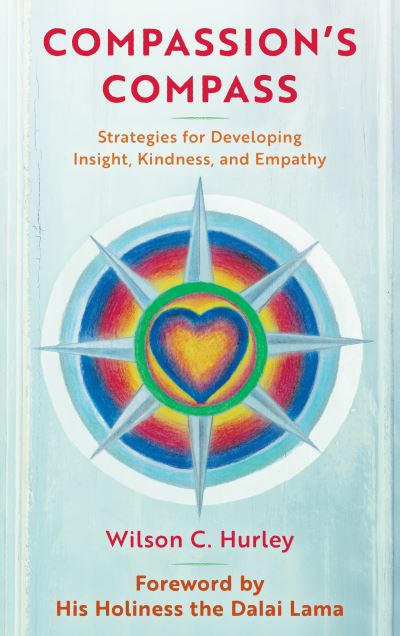 Cover for Wilson C. Hurley · Compassion's COMPASS: Strategies for Developing Insight, Kindness, and Empathy (Paperback Book) (2021)