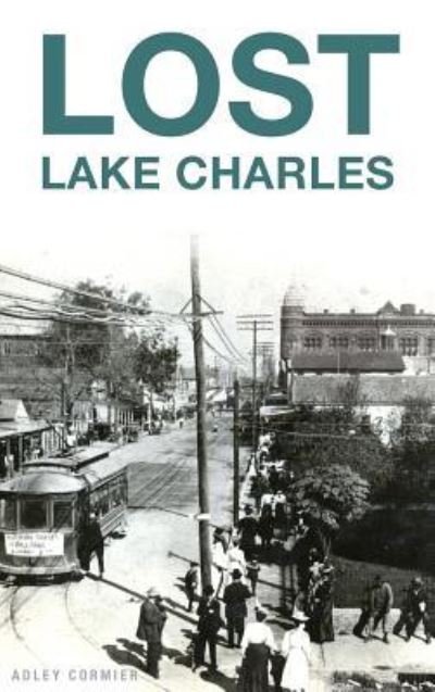 Cover for Adley Cormier · Lost Lake Charles (Innbunden bok) (2017)
