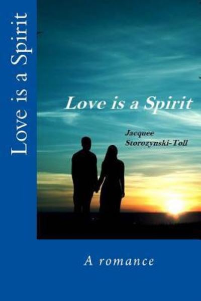 Cover for Jacquee J Storozynski-Toll · Love is a Spirit (Paperback Book) (2017)