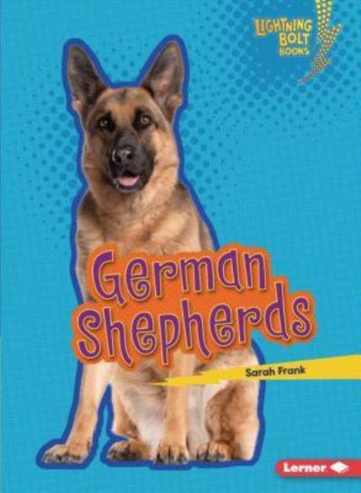 German Shepherds - Sarah Frank - Books - Lerner Publishing Group - 9781541545830 - 2019