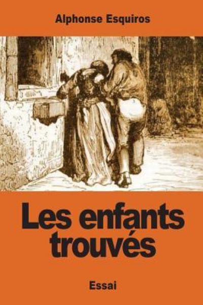 Cover for Alphonse Esquiros · Les enfants trouves (Paperback Book) (2017)