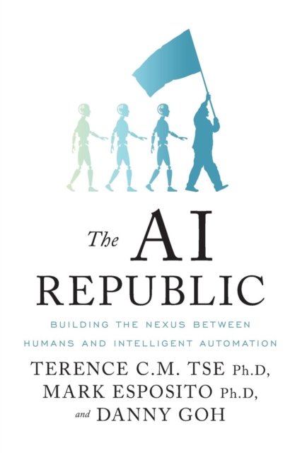 The AI Republic - Terence C M Tse - Bøger - Mark Esposito - 9781544502830 - 4. juni 2019
