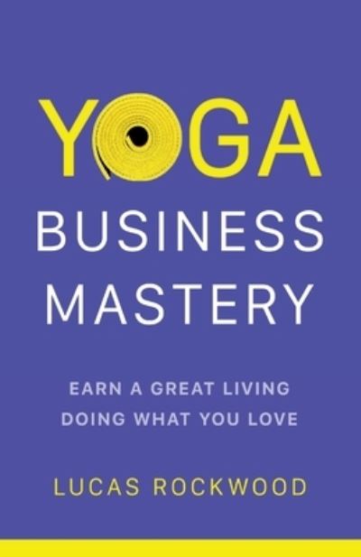 Cover for Lucas Rockwood · Yoga Business Mastery (Book) (2022)