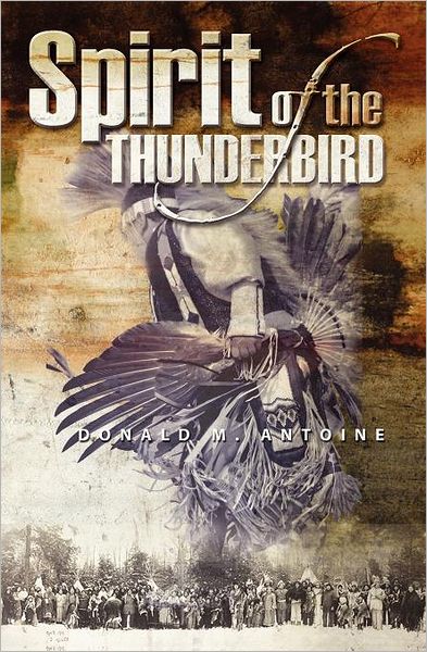 Cover for Donald M. Antoine · The Spirit of the Thunderbird (Paperback Book) (2012)