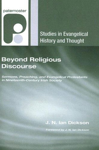 Cover for J. N.  Ian Dickson · Beyond Religious Discourse: Sermons, Preaching, and Evangelical Protestants in Nineteenth-century Irish Society (Studies in Evangelical History and Thought) (Paperback Bog) (2007)