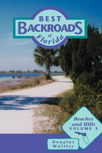 Cover for Douglas Waitley · Best Backroads of Florida: Beaches and Hills - Best Backroads of Florida (Paperback Book) (2003)