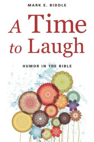 Cover for Mark E. Biddle · A Time to Laugh: Humor in the Bible (Paperback Book) (2013)