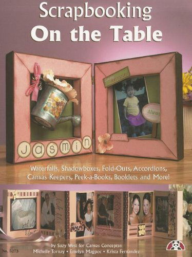 Cover for Suzanne Mcneill · Scrapbooking on the Table: Waterfalls, Shadow Boxes, Fold-outs, Accordions, Canvas Keepers, Peek-a-books, Booklets and More (Pocketbok) (2006)