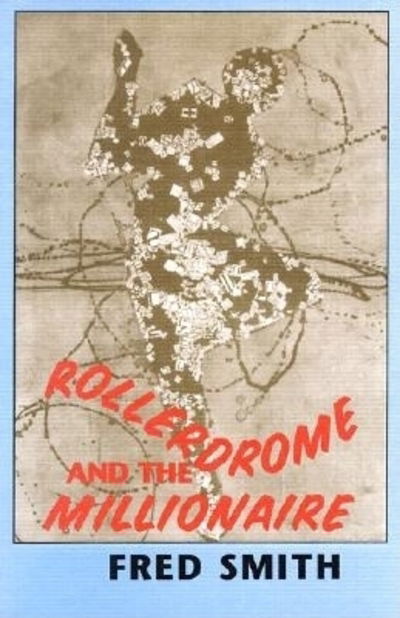 Cover for Fred Smith · Rollerdrome and the Millionaire: Poems (Paperback Bog) (2002)