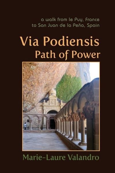 Cover for Marie-Laure Valandro · Via Podiensis, Path of Power: A Walk from le Puy, France, to San Juan de la Pena, Spain (Pocketbok) (2015)