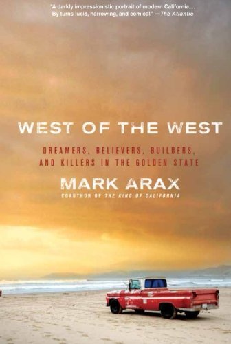 Cover for Mark Arax · West of the West: Dreamers, Believers, Builders, and Killers in the Golden State (Paperback Book) [First Trade Paper edition] (2011)