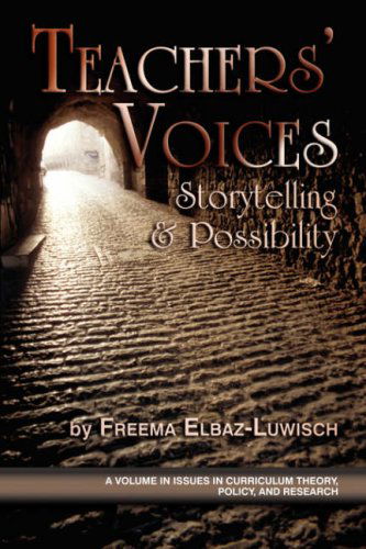 Cover for Freema Elbaz · Teachers' Voices: Storytelling and Possibility (Issues in Curriculum Theory, Policy, and Research) (Pocketbok) (2005)