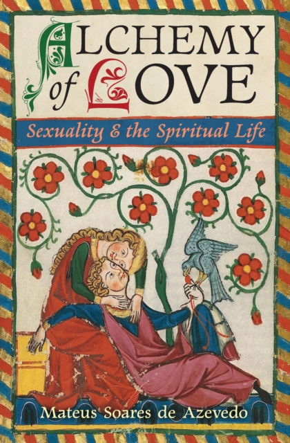 Cover for Mateus Soares de Azevedo · Alchemy of Love: Sexuality &amp; the Spiritual Life (Taschenbuch) (2020)