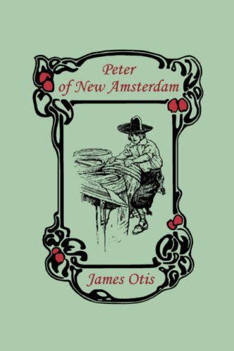 Cover for James Otis · Peter of New Amsterdam (Yesterday's Classics) (Paperback Book) (2007)