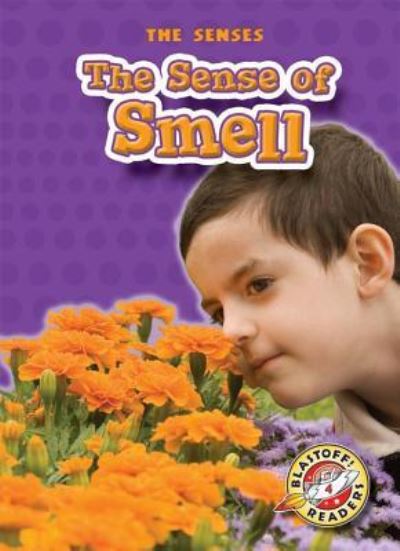 The Sense of Smell - Mari C Schuh - Książki - Blastoff! Readers - 9781600143830 - 1 sierpnia 2007