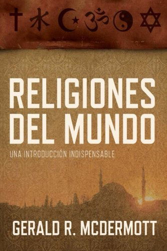 Cover for Gerald R Mcdermott · Religiones Del Mundo: Una Introducción Indispensable (Paperback Book) [Spanish edition] (2013)