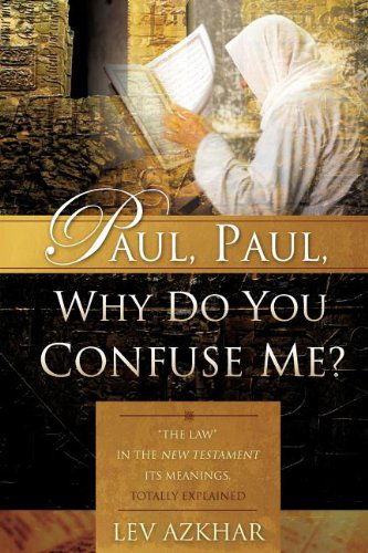 Paul, Paul, Why Do You Confuse Me? - Lev Azkhar - Livros - Xulon Press - 9781604778830 - 7 de maio de 2008