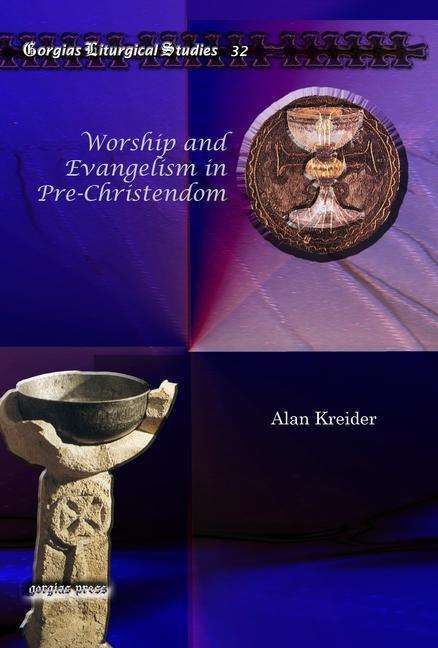 Cover for Alan Kreider · Worship and Evangelism in Pre-Christendom - Kiraz Liturgical Studies (Inbunden Bok) (2010)