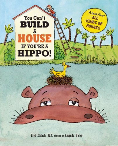 You Can't Build a House If You're a Hippo! - You Can't... - Fred Ehrlich - Książki - Blue Apple Books - 9781609054830 - 1 marca 2015