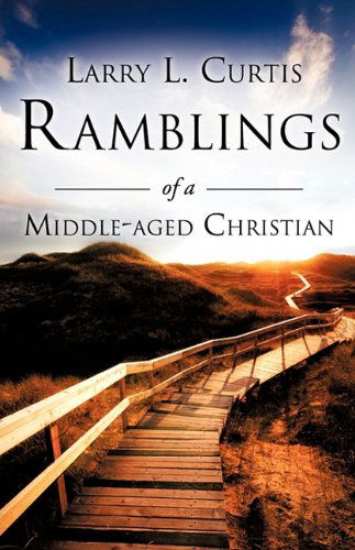 Cover for Larry L. Curtis · Ramblings of a Middle-aged Christian (Paperback Book) (2010)