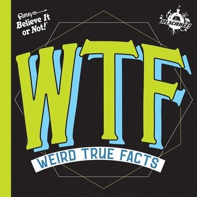 Cover for Ripley's Believe It or Not! · Ifl Science Wtf Weird True Facts (Hardcover Book) (2020)