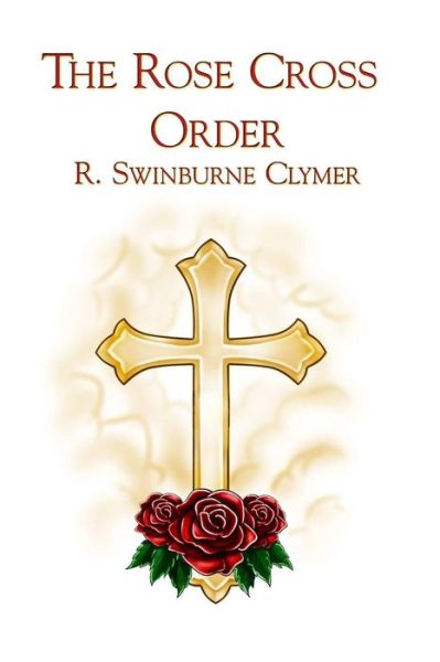 Cover for R Swinburne Clymer · The Rose Cross Order (Paperback Bog) (2016)