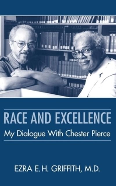 Cover for Ezra E. H. Griffith · Race and Excellence: My Dialogue With Chester Pierce (Hardcover bog) (2022)