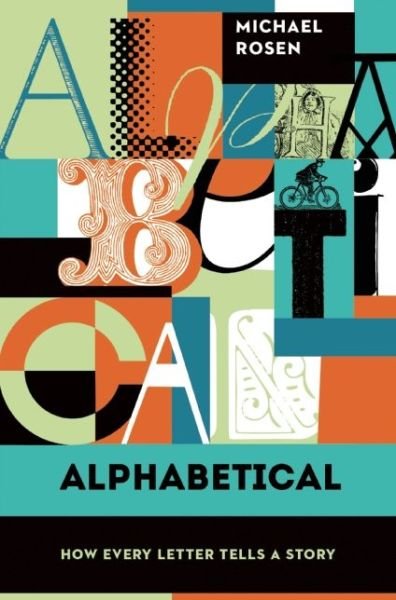 Cover for Michael Rosen · Alphabetical: How Every Letter Tells a Story (Hardcover bog) (2015)