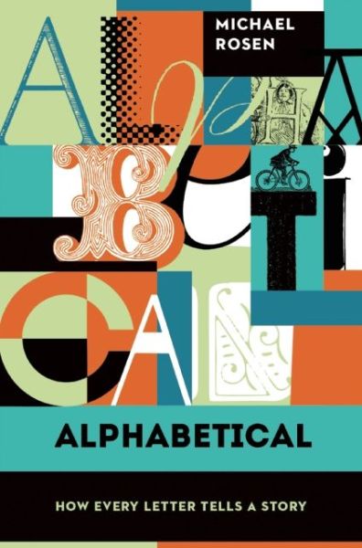 Cover for Michael Rosen · Alphabetical: How Every Letter Tells a Story (Hardcover Book) (2015)