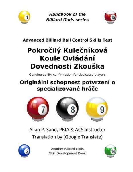 Advanced Billiard Ball Control Skills Test (Czech): Genuine Ability Confirmation for Dedicated Players - Allan P. Sand - Books - Billiard Gods Productions - 9781625050830 - December 14, 2012