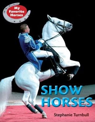 Cover for Stephanie Turnbull · Show Horses (My Favorite Horses) (Hardcover Book) (2015)