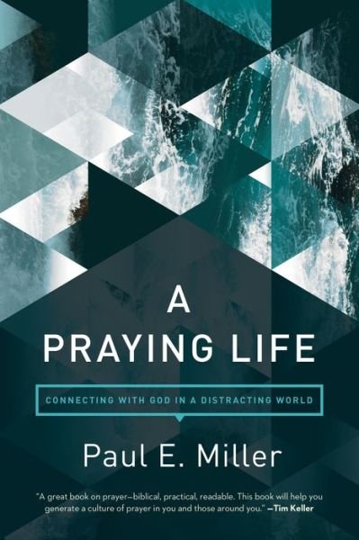 Cover for Paul Miller · Praying Life, A (Paperback Bog) [Revised edition] (2017)