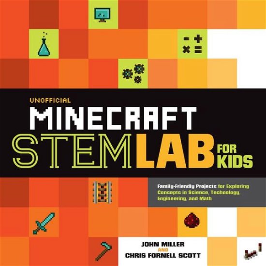 Cover for John Miller · Unofficial Minecraft STEM Lab for Kids: Family-Friendly Projects for Exploring Concepts in Science, Technology, Engineering, and Math - Lab for Kids (Paperback Book) (2018)