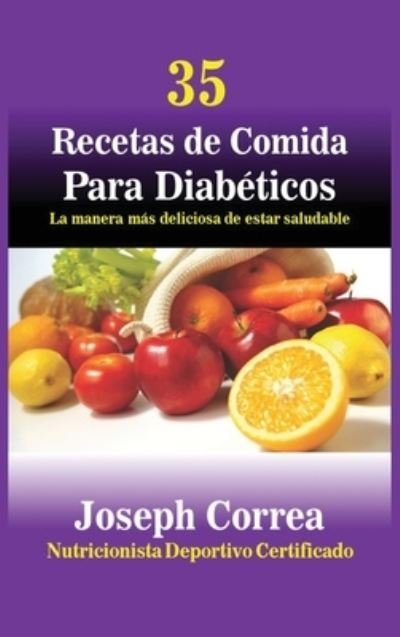 Cover for Joseph Correa · 35 Recetas de Cocina para Diabeticos (Inbunden Bok) (2017)