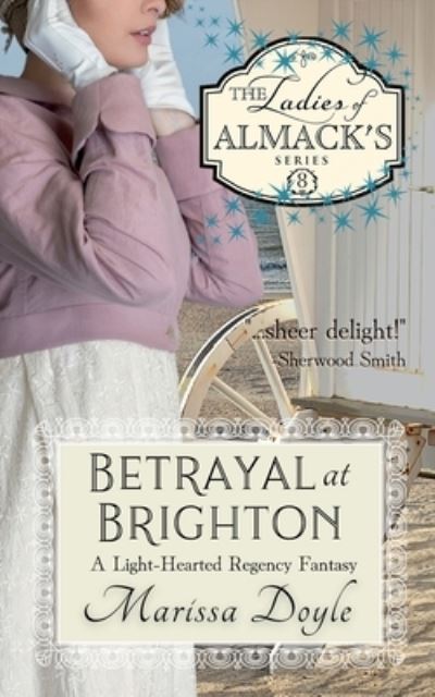 Cover for Marissa Doyle · Betrayal at Brighton : a Light-Hearted Regency Fantasy (Bok) (2022)