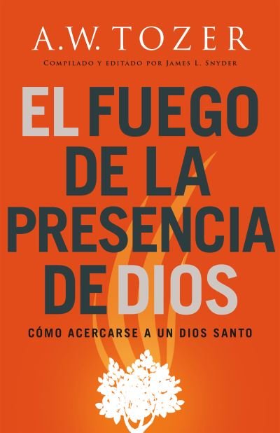 Cover for A W Tozer · El Fuego de la Presencia de Dios (Paperback Book) (2022)