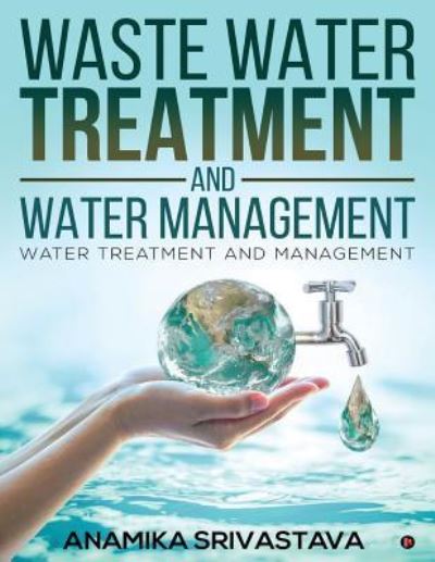 Cover for Anamika Srivastava · Waste Water Treatment and Water Management (Paperback Book) (2018)