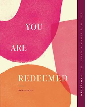Cover for Nana Dolce · You Are Redeemed: Devotions for Living a Whole New Life - Gospel Truth for Women (Paperback Book) (2025)