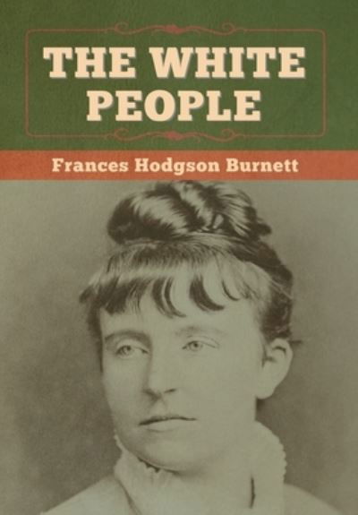 Cover for Frances Hodgson Burnett · The White People (Hardcover Book) (2020)