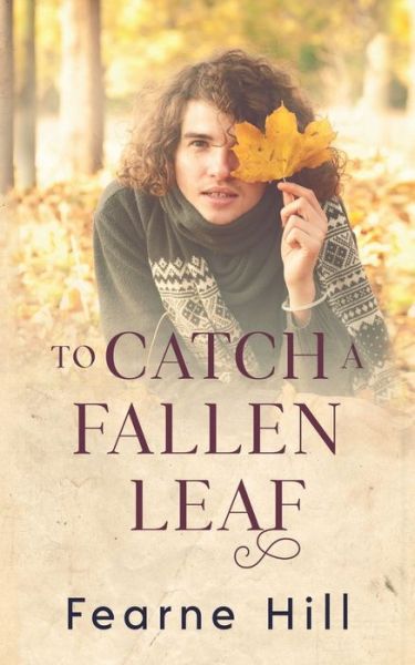 To Catch a Fallen Leaf - Fearne Hill - Książki - NineStar Press, LLC - 9781648903830 - 20 października 2021