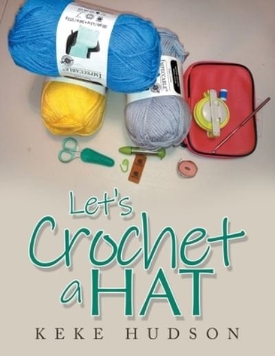 Cover for KeKe Hudson · Let's Crochet a Hat (Bog) (2022)