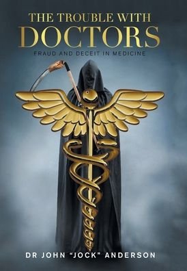The Trouble with Doctors - John Anderson - Books - Author Solutions Inc - 9781669805830 - January 10, 2022