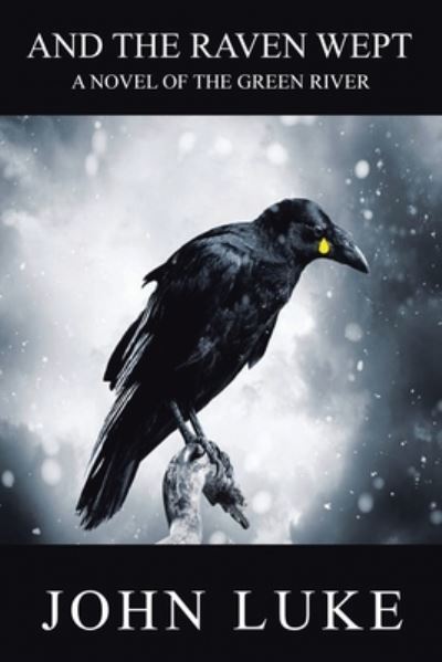 Cover for John Luke · And the Raven Wept (Book) (2022)
