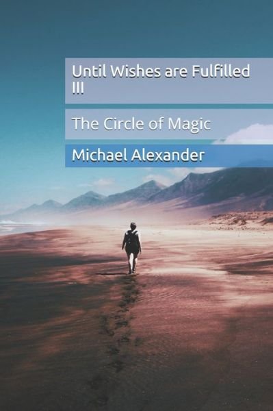 Cover for Michael Alexander · Until Wishes are Fulfilled 3 (Paperback Book) (2019)